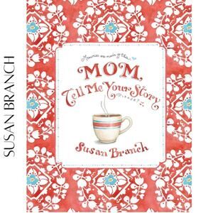 Mom, Tell Me Your Story – Illustrated Guided Journal by Susan Branch (NEW!)